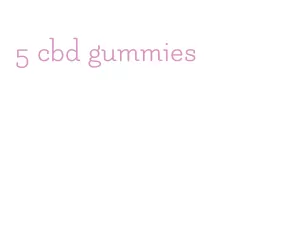 5 cbd gummies