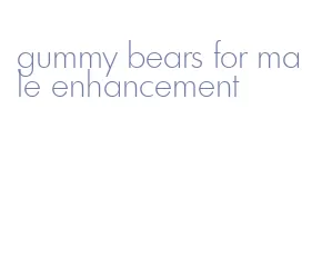 gummy bears for male enhancement