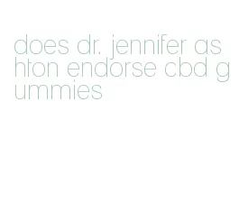 does dr. jennifer ashton endorse cbd gummies