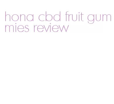 hona cbd fruit gummies review
