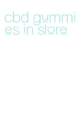 cbd gummies in store
