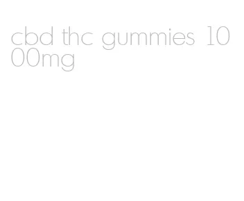 cbd thc gummies 1000mg