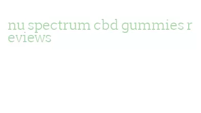 nu spectrum cbd gummies reviews