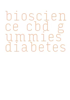 bioscience cbd gummies diabetes