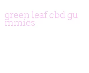 green leaf cbd gummies