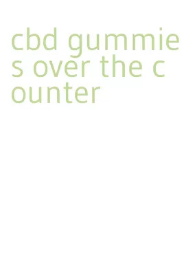 cbd gummies over the counter