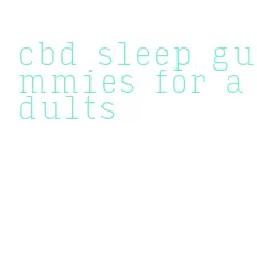 cbd sleep gummies for adults