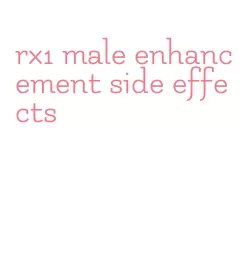 rx1 male enhancement side effects