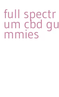 full spectrum cbd gummies