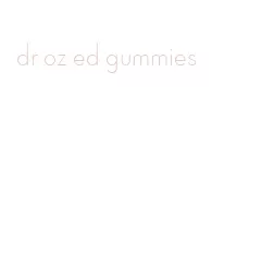 dr oz ed gummies
