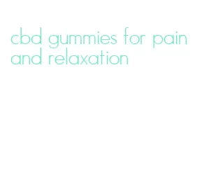 cbd gummies for pain and relaxation