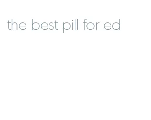the best pill for ed
