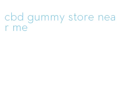 cbd gummy store near me
