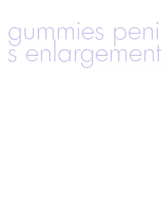 gummies penis enlargement
