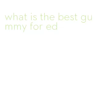 what is the best gummy for ed