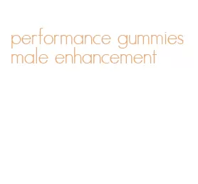 performance gummies male enhancement