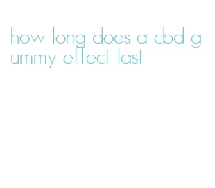 how long does a cbd gummy effect last