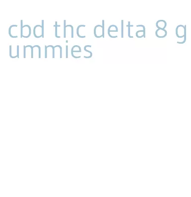 cbd thc delta 8 gummies