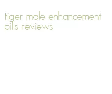 tiger male enhancement pills reviews