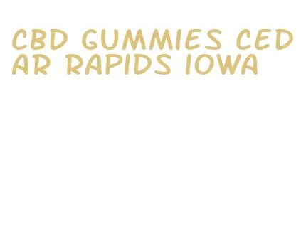 cbd gummies cedar rapids iowa