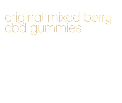 original mixed berry cbd gummies