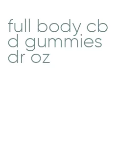 full body cbd gummies dr oz