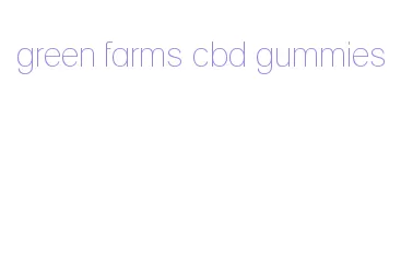green farms cbd gummies