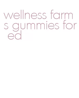wellness farms gummies for ed