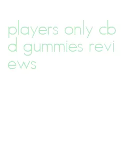 players only cbd gummies reviews