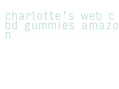 charlotte's web cbd gummies amazon