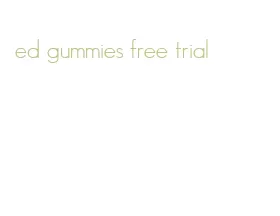 ed gummies free trial