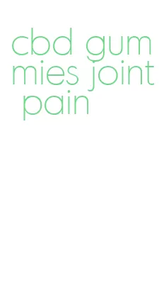 cbd gummies joint pain