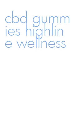cbd gummies highline wellness