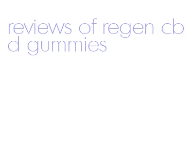 reviews of regen cbd gummies