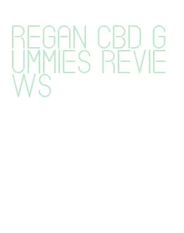 regan cbd gummies reviews
