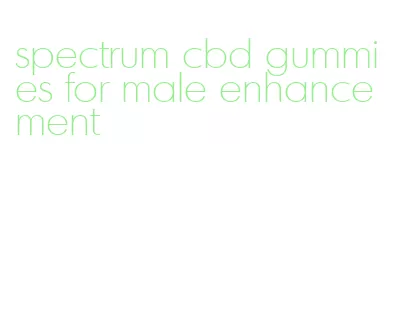 spectrum cbd gummies for male enhancement