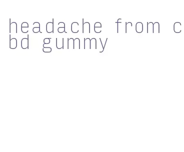 headache from cbd gummy