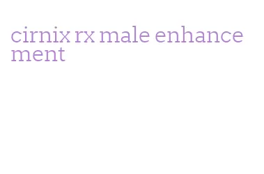 cirnix rx male enhancement
