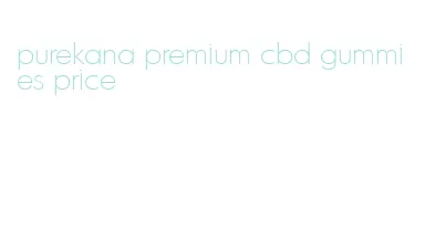 purekana premium cbd gummies price