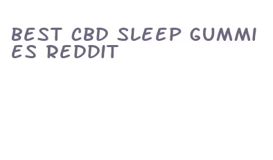 best cbd sleep gummies reddit