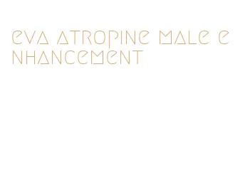 eva atropine male enhancement
