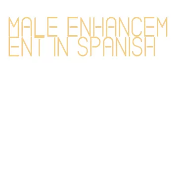 male enhancement in spanish