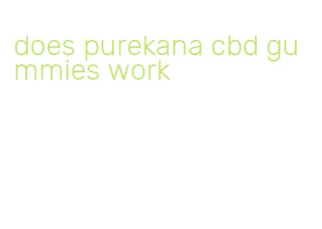 does purekana cbd gummies work