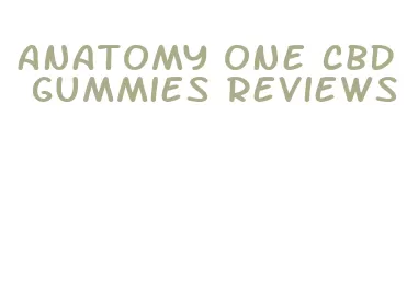 anatomy one cbd gummies reviews