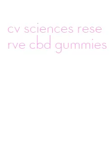 cv sciences reserve cbd gummies