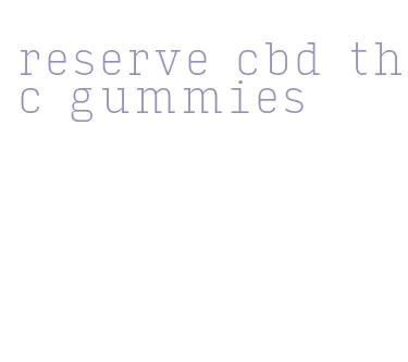 reserve cbd thc gummies