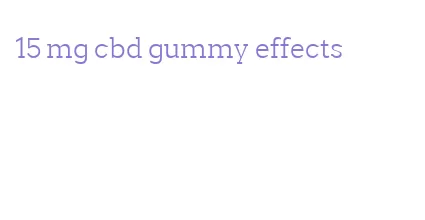 15 mg cbd gummy effects