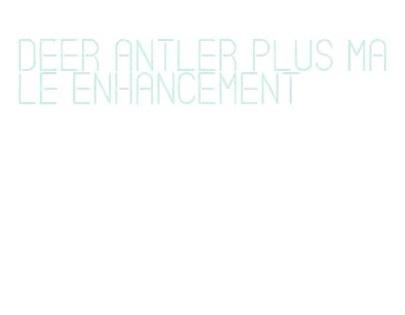 deer antler plus male enhancement