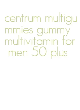 centrum multigummies gummy multivitamin for men 50 plus