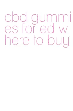 cbd gummies for ed where to buy